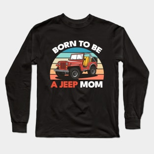 Born to be a Jeep mom Long Sleeve T-Shirt